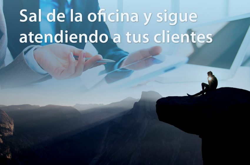  Sal de la oficina y sigue atendiendo a tus clientes